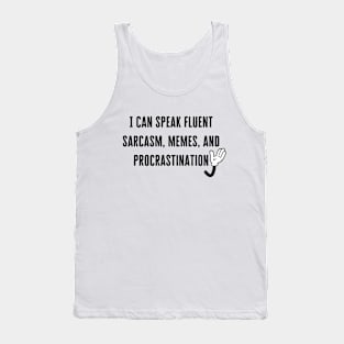 I can speak fluent sarcasm, memes, and procrastination Tank Top